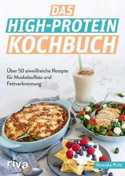 Das High-Protein-Kochbuch von Pichl,  Veronika