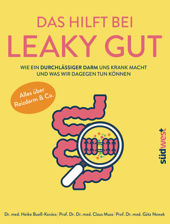Das hilft bei Leaky Gut – Wie ein durchlässiger Darm uns krank macht und was wir dagegen tun können. Alles über Reizdarm & Co. von Bueß-Kovács,  Heike, Muss,  Claus, Nowak,  Götz