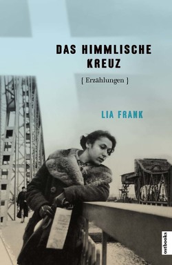 DAS HIMMLISCHE KREUZ von Engel-Braunschmidt,  Annelore, Frank,  Lia