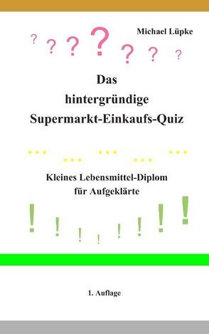 Das hintergründige Supermarkt-Einkaufs-Quiz von Lüpke,  Michael