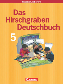 Das Hirschgraben Deutschbuch – Mittelschule Bayern – 5. Jahrgangsstufe von Neudörfer-Oyntzen,  Gerlinde, Rom,  Monika, Schulte,  Blanka, Strätling,  Christopher, Unterburger,  Angela, Vogel,  Bernd, Vogel,  Brigitte, Zillner,  Martina