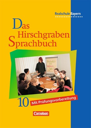 Das Hirschgraben Sprachbuch – Ausgabe für die sechsstufige Realschule in Bayern – 10. Jahrgangsstufe von Aigner-Haberstroh,  Elke, Bildl,  Gertraud, Hallier-Haselmann,  Adelheid, Langer,  Elke, Rahnhöfer,  Leonore, Reichl,  Karl-Hans