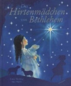 Das Hirtenmädchen von Bethlehem von Marks,  Alan, Morning,  Carey