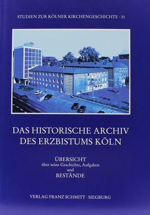 Das Historische Archiv des Erzbistums Köln von Diederich,  Toni, Helbach,  Ulrich