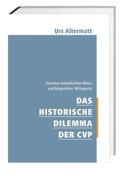 Das historische Dilemma der CVP von Altermatt,  Urs