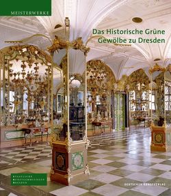Das Historische Grüne Gewölbe zu Dresden von Kappel,  Jutta, Staatliche Kunstsammlungen Dresden, Syndram,  Dirk, Weinhold,  Ulrike