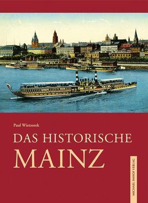 Das historische Mainz von Wietzorek,  Paul