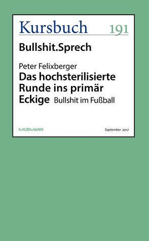 Das hochsterilisierte Runde ins primär Eckige von Felixberger,  Peter