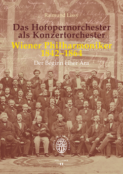 Das Hofopernorchester als Konzertorchester. Wiener Philharmoniker 1842–1864 von Lissy,  Raimund