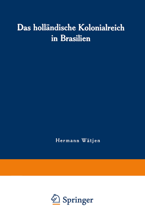 Das holländische Kolonialreich in Brasilien von Wätjen,  Hermann