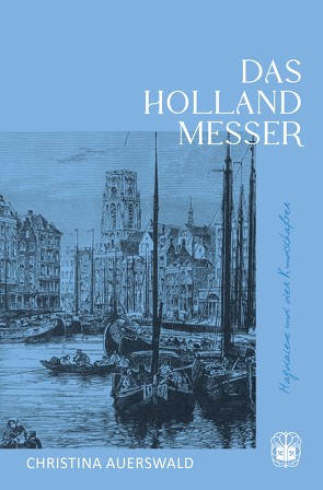 Das Hollandmesser von Auerswald,  Christina