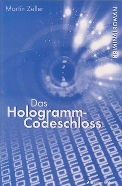 Das Hologramm-Codeschloss von Zeller,  Martin