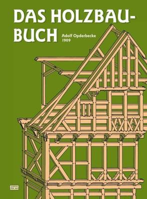 Das Holzbau-Buch von Opderbecke,  Adolf