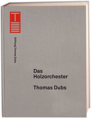 Das Holzorchester von Dubs,  Thomas