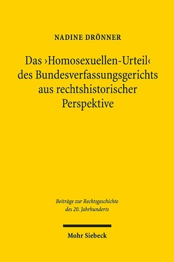 Das ‚Homosexuellen-Urteil‘ des Bundesverfassungsgerichts aus rechtshistorischer Perspektive von Drönner,  Nadine
