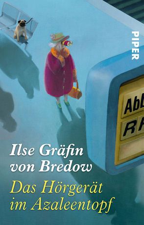 Das Hörgerät im Azaleentopf von Bredow,  Ilse Gräfin von