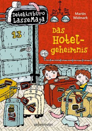 Detektivbüro LasseMaja – Das Hotelgeheimnis (Detektivbüro LasseMaja, Bd. 19) von Doerries,  Maike, Widmark,  Martin, Willis,  Helena