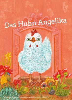 Das Huhn Angelika von Böhm,  Andrea, Böhm,  Lee D.