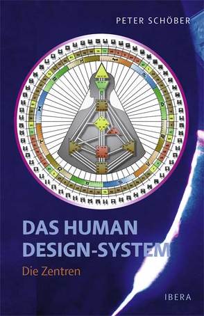 Das Human Design-System – Die Zentren von Schöber,  Peter