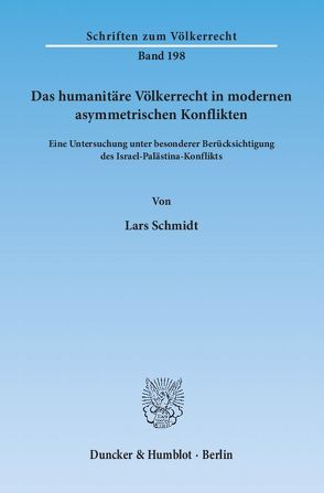 Das humanitäre Völkerrecht in modernen asymmetrischen Konflikten. von Schmidt,  Lars