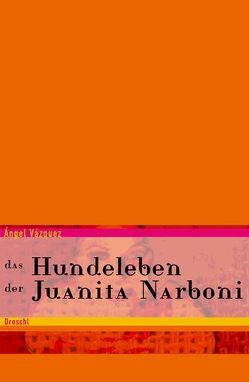 Das Hundeleben der Juanita Narboni von Feyrer,  Gundi, Goytisolo,  Juan, Vázquez,  Ángel