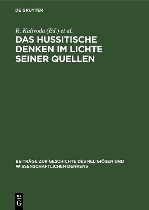Das hussitische Denken im Lichte seiner Quellen von Kalivoda,  R., Kolesnyk,  A.