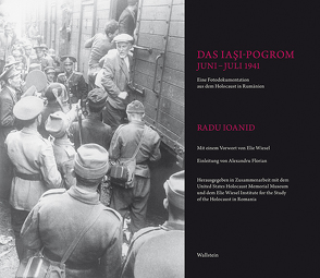 Das Iaşi-Pogrom, Juni–Juli 1941 von Elie Wiesel Institute for the Study of the Holocaust in Romania, Ioanid,  Radu, United States Holocaust Memorial Museum