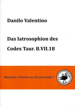 Das Iatrosophion des Codex Taur. B.VII.18 von Valentino,  Danilo