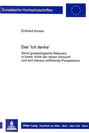 Das ‚Ich denke‘ von Kunkel,  Eckhard
