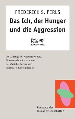 Das Ich, der Hunger und die Aggression (Konzepte der Humanwissenschaften) von Perls,  Frederick S, Theusner-Stampa,  Gudrun