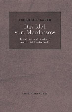 Das Idol von Mordassow von Bauer,  Friedhold