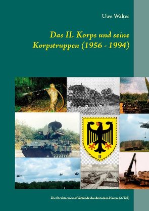 Das II. Korps und seine Korpstruppen (1956 – 1994) von Walter,  Uwe