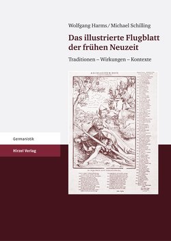 Das illustrierte Flugblatt der frühen Neuzeit von Harms,  Wolfgang, Schilling,  Michael