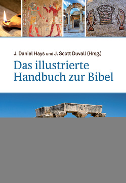 Das illustrierte Handbuch zur Bibel von Duvall,  J. Scott, Hays,  J. Daniel
