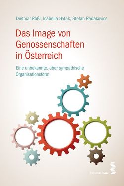 Das Image von Genossenschaften in Österreich von Hatak,  Isabella, Radakovics,  Stefan, Roessl,  Dietmar