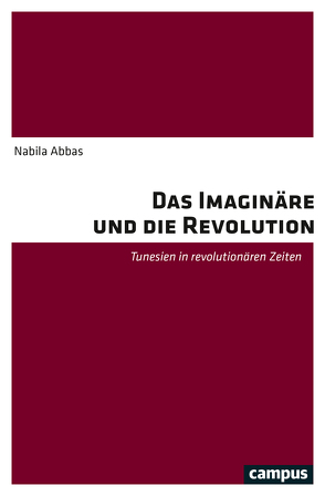 Das Imaginäre und die Revolution von Abbas,  Nabila