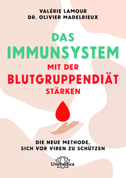 Das Immunsystem mit der Blutgruppendiät stärken von Berger,  Monika, Lamour,  Valérie, Madelrieux,  Olivier