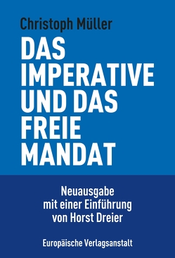 Das imperative und das freie Mandat von Dreier,  Horst, Müller,  Christoph