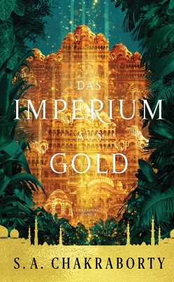 Das Imperium aus Gold von Chakraborty,  S. A., Fricke,  Kerstin