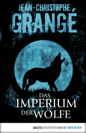 Das Imperium der Wölfe von Grangé,  Jean-Christophe, Landgrebe,  Christiane