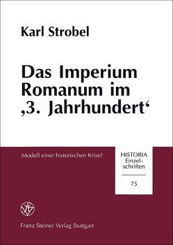 Das Imperium Romanum im „3. Jahrhundert“ von Strobel,  Karl