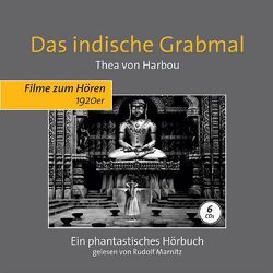 Das indische Grabmal von Kagelmann,  Andre, Keiner,  Reinhold, von Harbou,  Thea