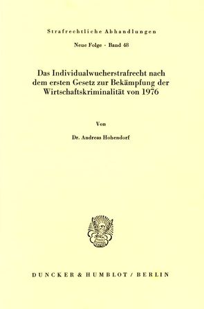 Das Individualwucherstrafrecht nach dem ersten Gesetz zur Bekämpfung der Wirtschaftskriminalität von 1976. von Hohendorf,  Andreas