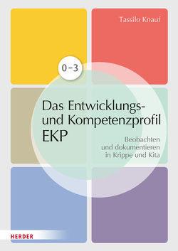 Das individuelle Entwicklungs- und Kompetenzprofil (EKP) für Kinder von 0-3 Jahren. Manual von Huber-Kramer,  Barbara, Knauf,  Tassilo