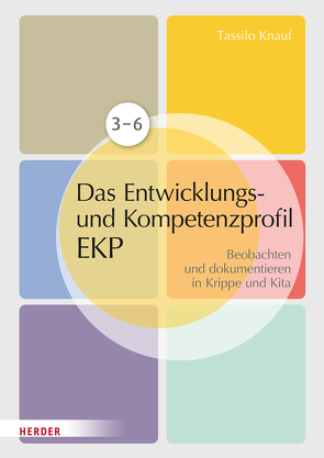 Das individuelle Entwicklungs- und Kompetenzprofil (EKP) für Kinder von 3-6 Jahren. Manual von Huber-Kramer,  Barbara, Knauf,  Tassilo