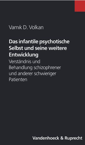 Das infantile psychotische Selbst und seine weitere Entwicklung von Volkan,  Vamık D.