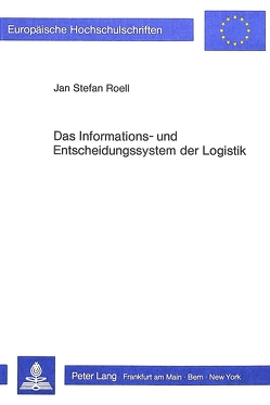 Das Informations- und Entscheidungssystem der Logistik von Roell,  Jan Stefan