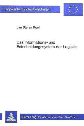Das Informations- und Entscheidungssystem der Logistik von Roell,  Jan Stefan