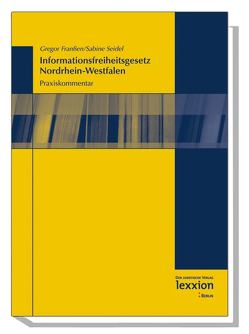 Das Informationsfreiheitsgesetz Nordrhein-Westfalen von Franßen,  Gregor, Seidel,  Sabine