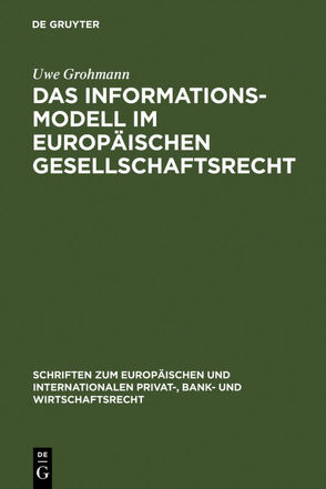 Das Informationsmodell im Europäischen Gesellschaftsrecht von Grohmann,  Uwe